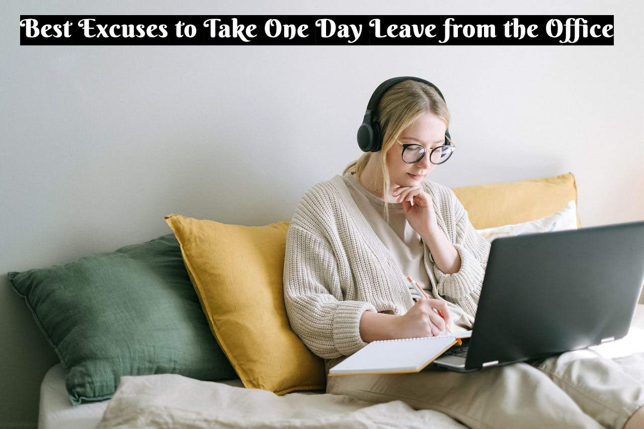 Best Excuses to Take One Day Leave from the Office