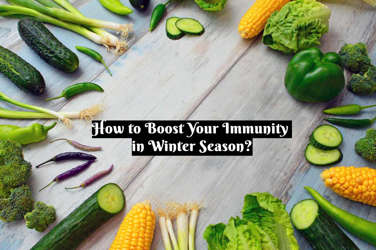 Boost Your Immunity in Winter Season