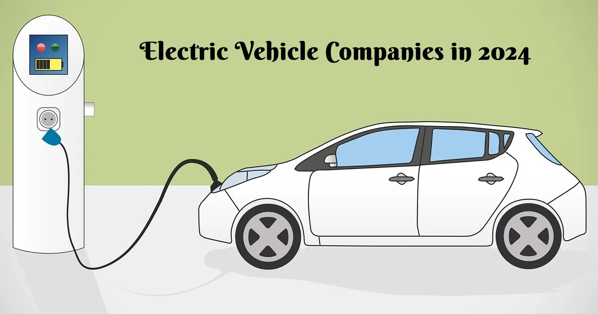 Electric Vehicle Companies in 2024