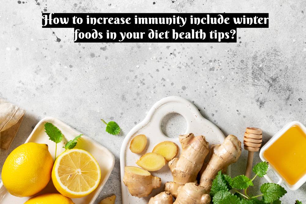 increase immunity include winter foods